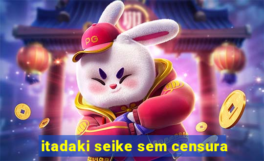 itadaki seike sem censura